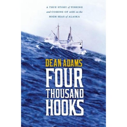 Four Thousand Hooks: A True Story of Fishing and Coming of Age on the High Seas of Alaska Paperback, University of Washington Press