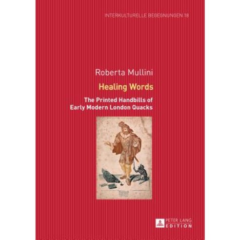 Healing Words: The Printed Handbills of Early Modern London Quacks Hardcover, Peter Lang Gmbh, Internationaler Verlag Der W
