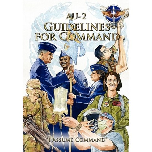 Au-2 Guidelines for Command: A Handbook on the Leadership of Airmen for Air Force Squadron Commanders Paperback, www.Militarybookshop.Co.UK