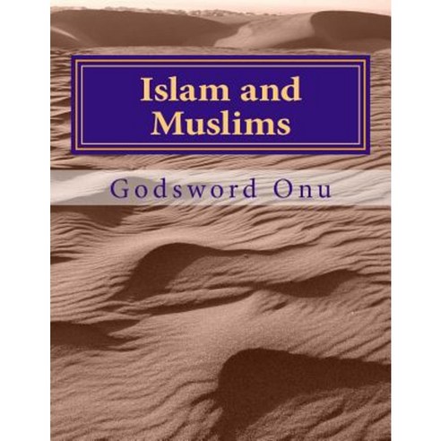 Islam and Muslims: Those in the Religion of Islam Paperback, Createspace