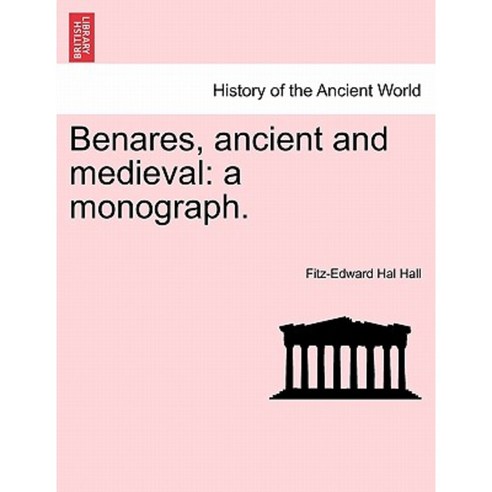 Benares Ancient and Medieval: A Monograph. Paperback, British Library, Historical Print Editions