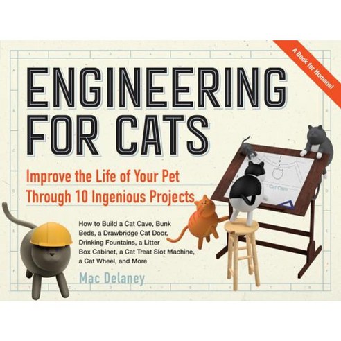 Engineering for Cats: Improve the Life of Your Pet Through 10 Ingenious Projects Paperback, Workman Publishing