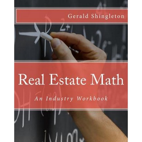 Real Estate Math: An Industry Workbook Paperback, Createspace Independent Publishing Platform
