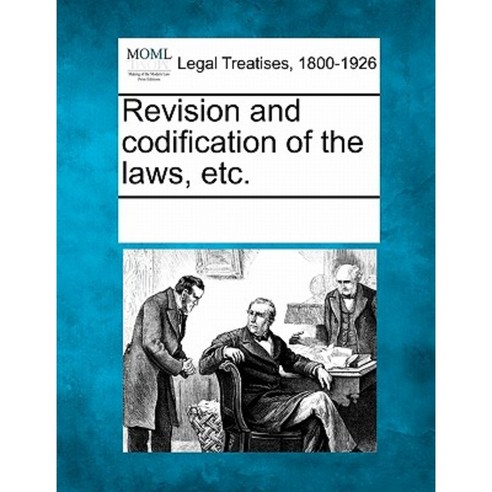Revision and Codification of the Laws Etc. Paperback, Gale Ecco, Making of Modern Law