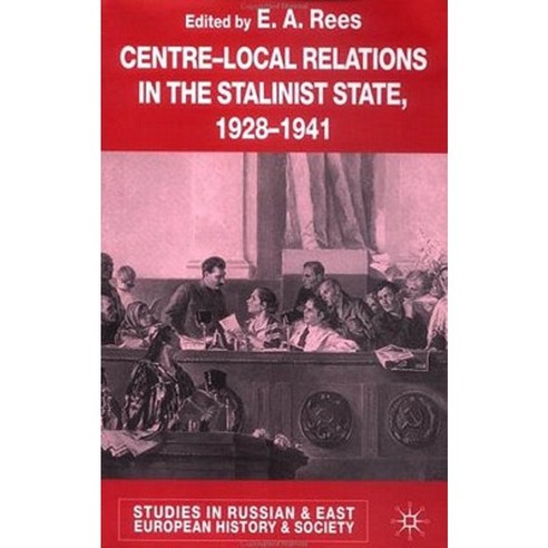 Centre-Local Relations in the Stalinist State 1928-1941 Hardcover, Palgrave MacMillan