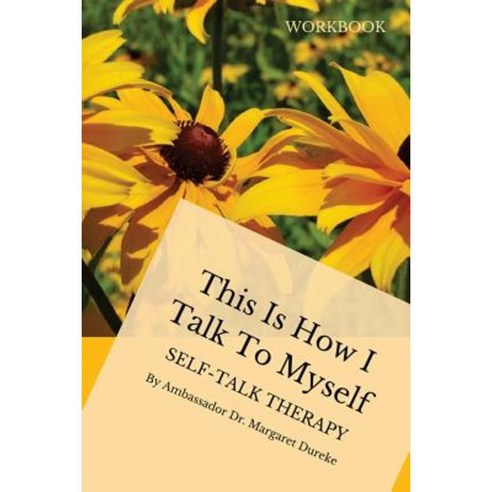 This Is How I Talk to Myself: Self-Talk Therapy Paperback, Createspace ...