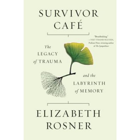 Survivor Cafe: The Legacy of Trauma and the Labyrinth of Memory Hardcover, Counterpoint LLC