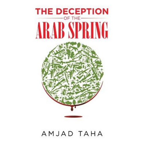 The Deception of the Arab Spring Paperback, Authorhouse