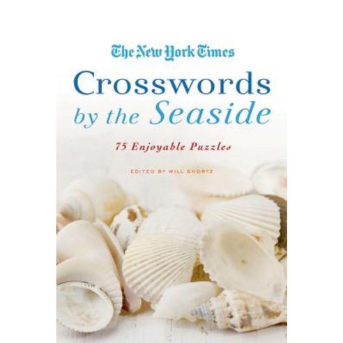The New York Times Crosswords by the Seaside: 75 Enjoyable Puzzles Paperback, Griffin