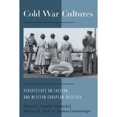 Cold War Cultures: Perspectives on Eastern and Western European Societies Paperback, Berghahn Books