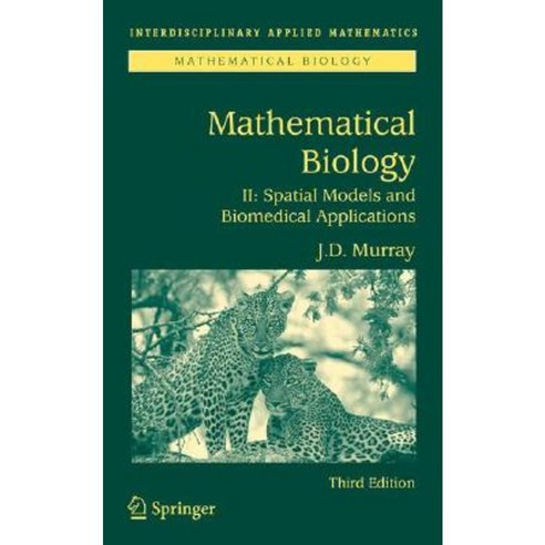 Mathematical Biology II: Spatial Models and Biomedical Applications Hardcover, Springer