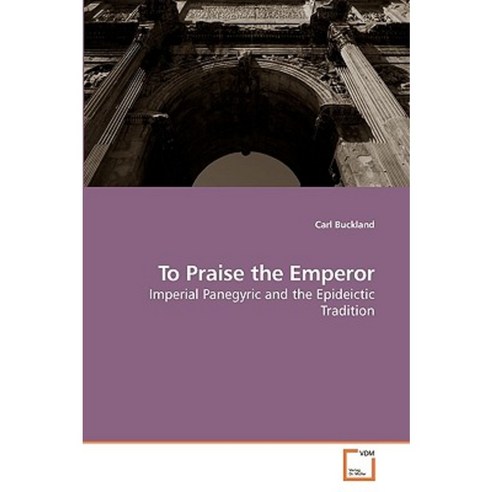 To Praise the Emperor Paperback, VDM Verlag