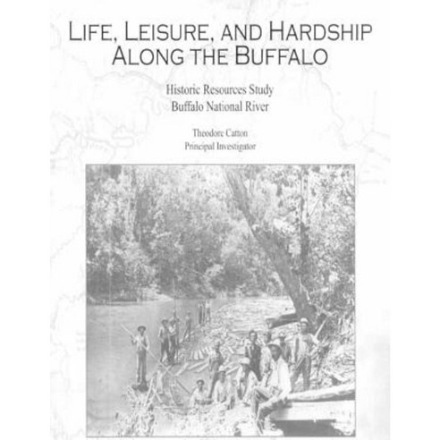 Life Leisure and Hardship Along the Buffalo Paperback, Createspace Independent Publishing Platform