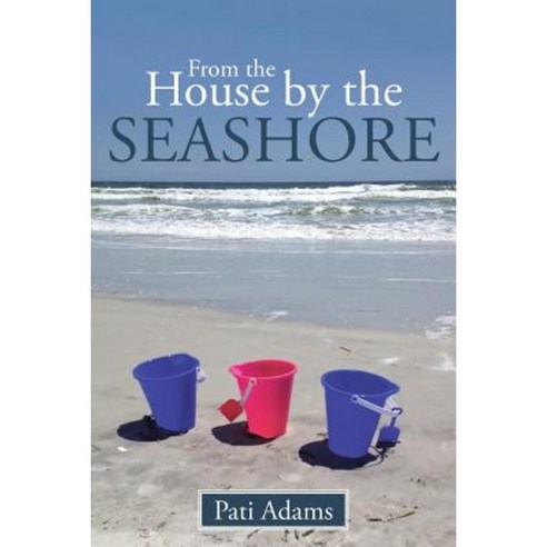 From the House by the Seashore Paperback, WestBow Press