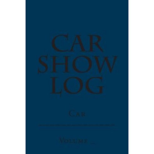 Car Show Log: Single Car Blue Cover Paperback, Createspace Independent Publishing Platform