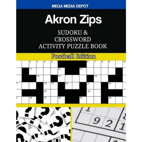 Akron Zips Sudoku and Crossword Activity Puzzle Book: Football Edition Paperback, Createspace Independent Publishing Platform