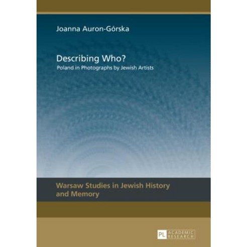 Describing Who?: Poland in Photographs by Jewish Artists Hardcover, Peter Lang Gmbh, Internationaler Verlag Der W