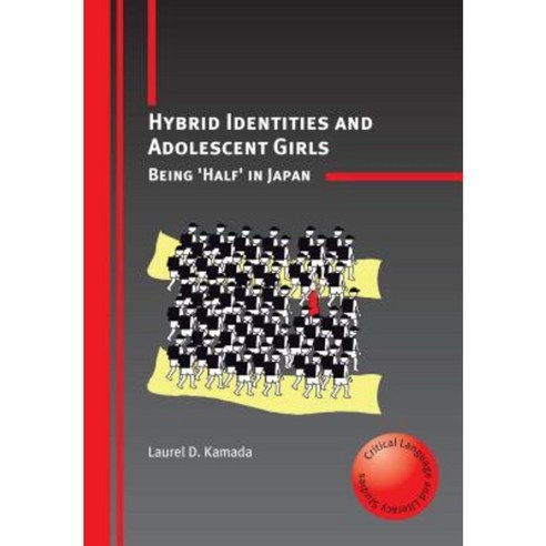 Hybrid Identities and Adolescent Girls: Being ''Half'' in Japan Paperback, Multilingual Matters Limited