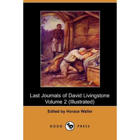 The Last Journals of David Livingstone Volume II Paperback, Dodo Press ...