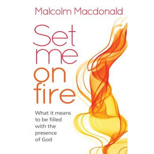 Set Me on Fire: Being Filled with the Presence of God Paperback, Monarch Books