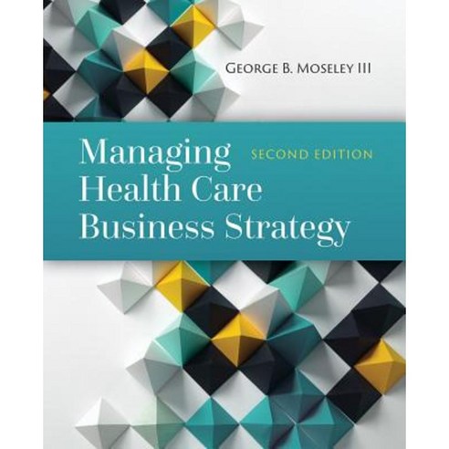 Managing Health Care Business Strategy Hardcover, Jones & Bartlett Publishers