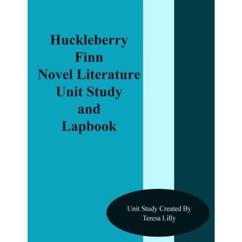Huckleberry Finn Novel Literature Unit Study and Lapbook Paperback, Createspace