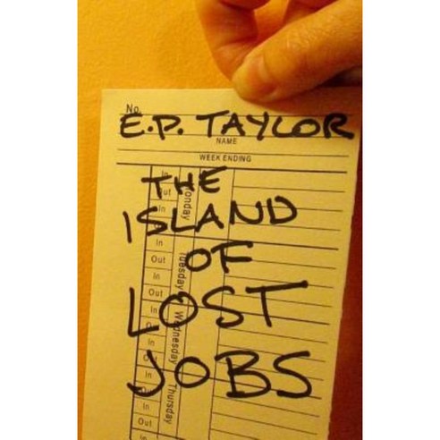 The Island of Lost Jobs Paperback, Createspace Independent Publishing Platform