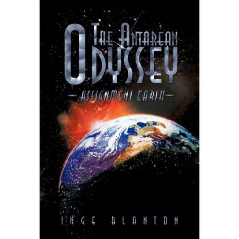 The Antarean Odyssey: Assignment Earth Paperback, iUniverse