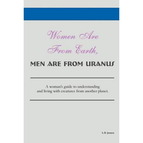 Women Are from Earth Men Are from Uranus Paperback, Lulu.com