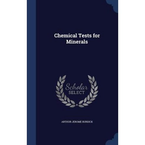 Chemical Tests for Minerals Hardcover, Sagwan Press
