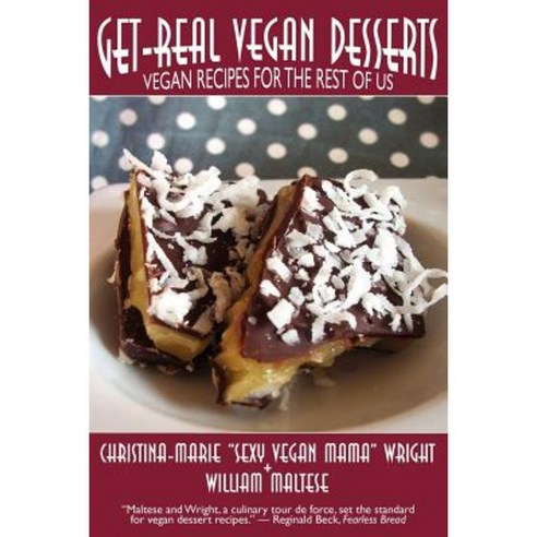 Get-Real Vegan Desserts: Vegan Recipes for the Rest of Us Paperback, Borgo Press