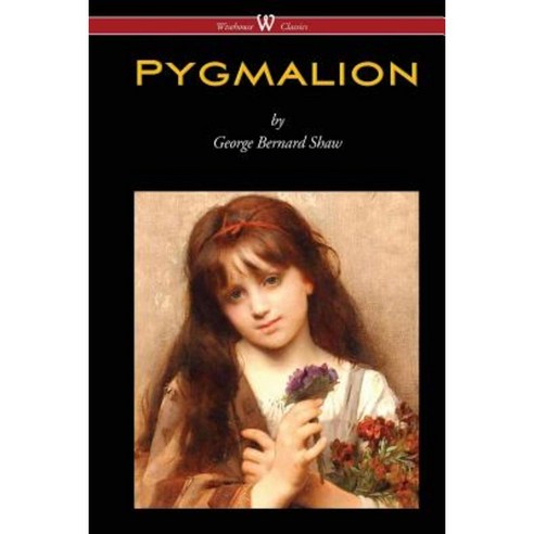 Pygmalion (Wisehouse Classics Edition) Paperback, Wisehouse Classics