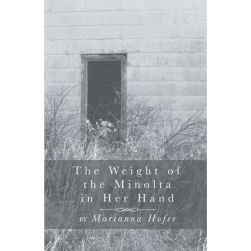 The Weight of the Minolta in Her Hand Paperback, Finishing Line Press