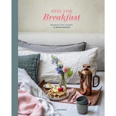 Stay for Breakfast!: Recipes for Every Occasion Hardcover, Gestalten