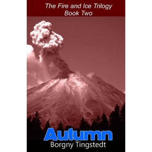 Autumn: The Fire and Ice Trilogy Book Two Paperback, Createspace Independent Publishing Platform