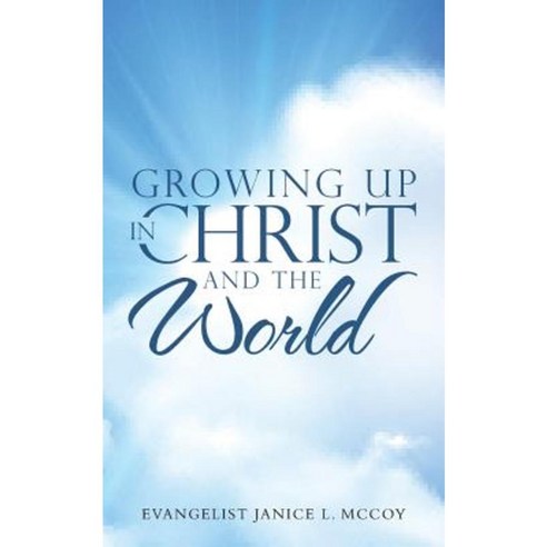 Growing Up in Christ and the World Paperback, WestBow Press
