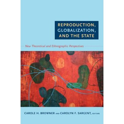 Reproduction Globalization and the State: New Theoretical and Ethnographic Perspectives Paperback, Duke University Press