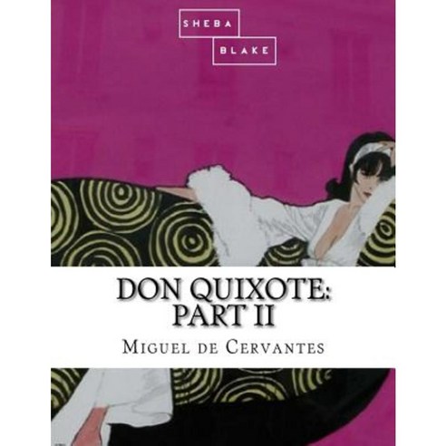 Don Quixote: Part II Paperback, Createspace Independent Publishing Platform