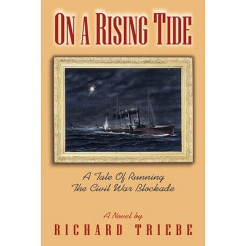 On a Rising Tide: A Tale of Running the Civil War Blockade Paperback, Authorhouse