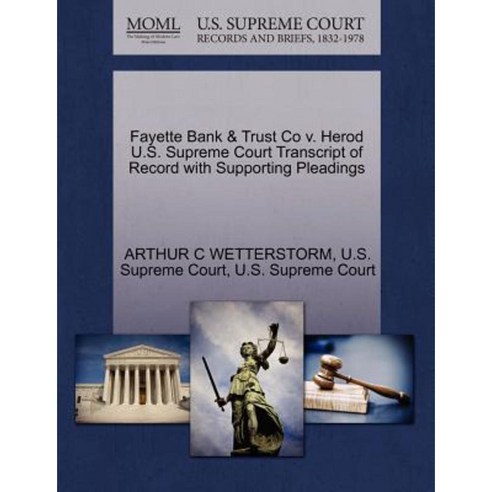 Fayette Bank & Trust Co V. Herod U.S. Supreme Court Transcript of Record with Supporting Pleadings Paperback, Gale Ecco, U.S. Supreme Court Records