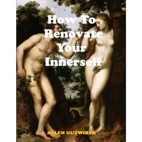 How to Renovate Your Innerself Paperback, Createspace Independent Publishing Platform