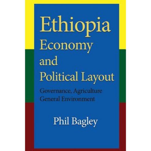 Ethiopia Economy and Political Layout: Governance Agriculture General Environment Paperback, Createspace Independent Publishing Platform