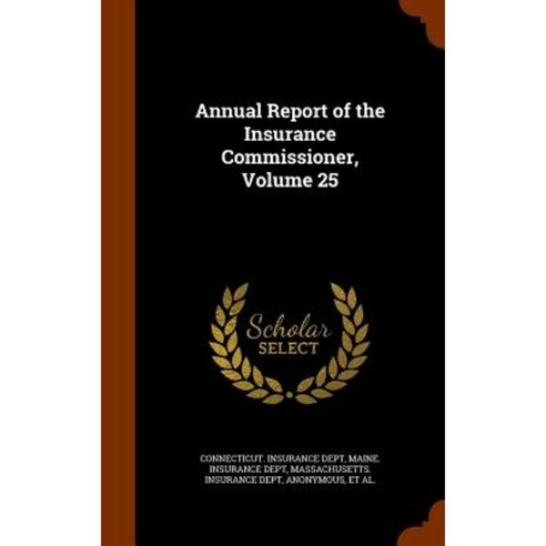 Annual Report of the Insurance Commissioner Volume 25 Hardcover, Arkose Press