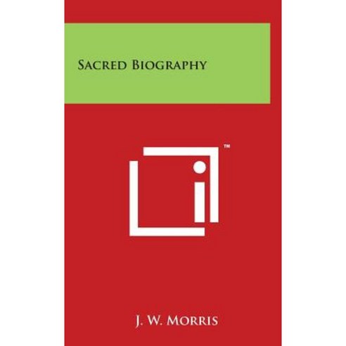 Sacred Biography Hardcover, Literary Licensing, LLC