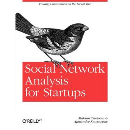 Social Network Analysis for Startups: Finding Connections on the Social Web Paperback, O''Reilly Media