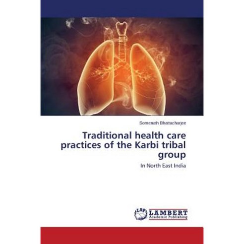Traditional Health Care Practices of the Karbi Tribal Group Paperback, LAP Lambert Academic Publishing