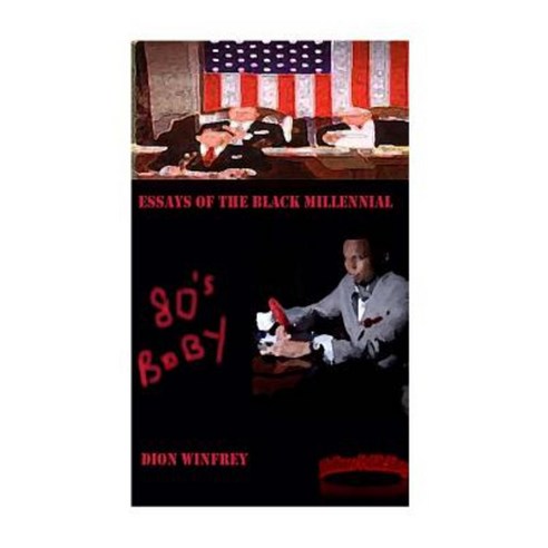 80''s Baby Essays of the Black Millennial Paperback, Createspace Independent Publishing Platform