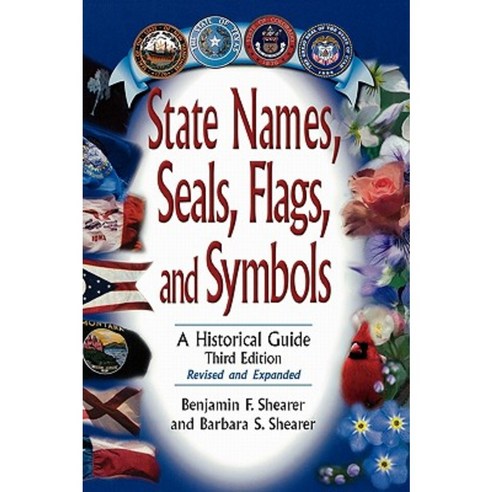 State Names Seals Flags and Symbols: A Historical Guide Revised and Expanded Hardcover, Greenwood Press