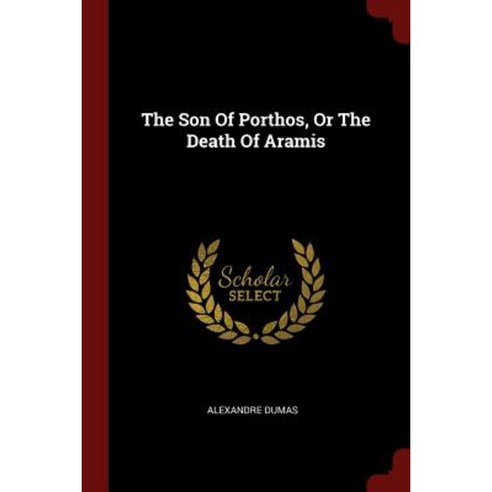 The Son of Porthos or the Death of Aramis Paperback, Andesite Press