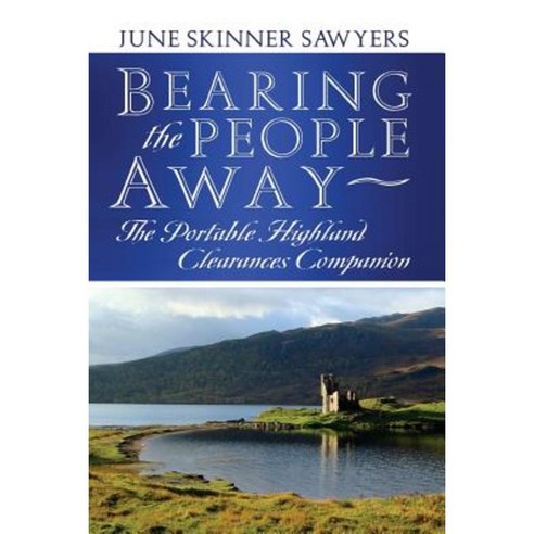 Bearing the People Away: The Portable Highland Clearances Companion Paperback, Cape Breton University Press